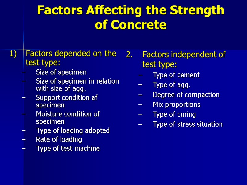 Factors Affecting the Strength of Concrete Factors depended on the test type: Size of